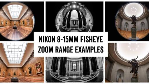 Nikon 8-15mm Fisheye Zoom Range Examples