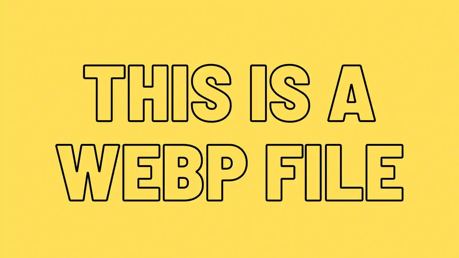 WebP test graphic reading 'This is a WebP file' in bold outlined text on yellow background